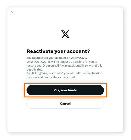 选择是，重新激活以重新打开你的 X 账户或取消以保持 Twitter账户停用。